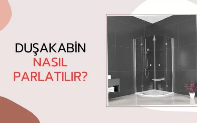 Duşakabin Nasıl Parlatılır?